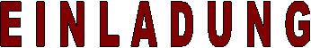 E I N L A D U N G