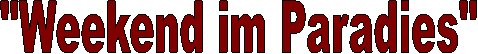 "Weekend im Paradies"